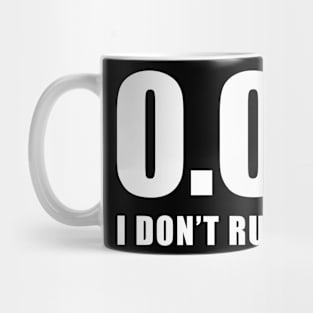 0.0 I Don't Run Mug